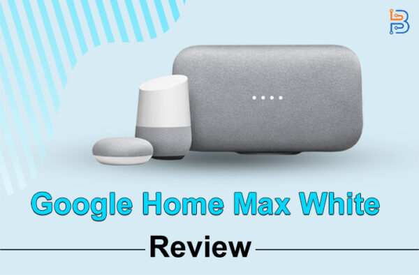 Google Home Макс Уайт – подробный обзор