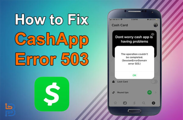 Как быстро и легко исправить ошибку CashApp 503?